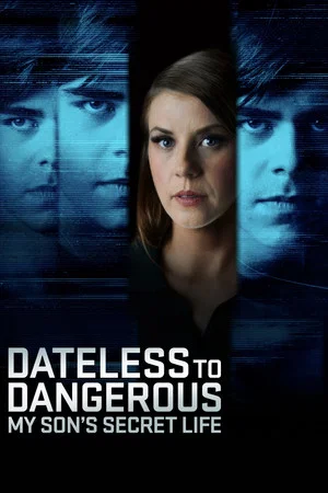 Постер: Dateless to Dangerous: My Son's Secret Life