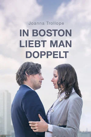 Постер: Joanna Trollope: In Boston liebt man doppelt