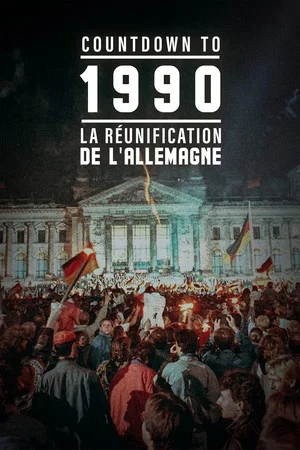 Постер: Countdown To 1990 : La Réunification de l'Allemagne