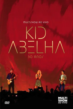 Постер: Kid Abelha 30 Anos - Multishow Ao Vivo