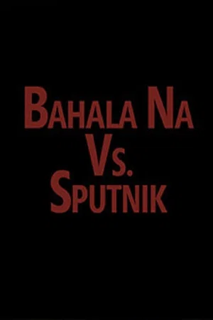 Постер: Bahala vs. Sputnik