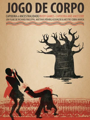 Постер: Jogo de Corpo. Capoeira e Ancestralidade
