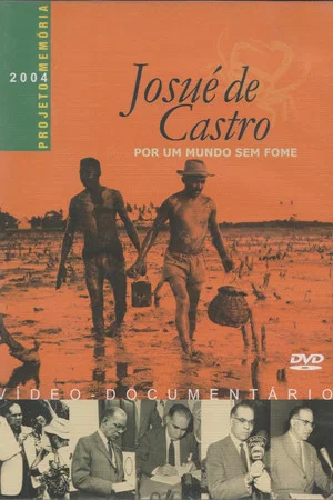 Постер: Josué de Castro - Por um Mundo sem Fome
