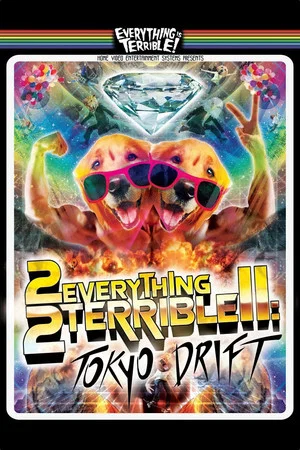 Постер: 2Everything2Terrible2: Tokyo Drift