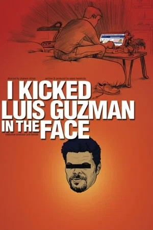 Постер: I Kicked Luis Guzman in the Face