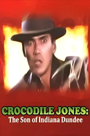 Постер: Crocodile Jones: The Son of Indiana Dundee