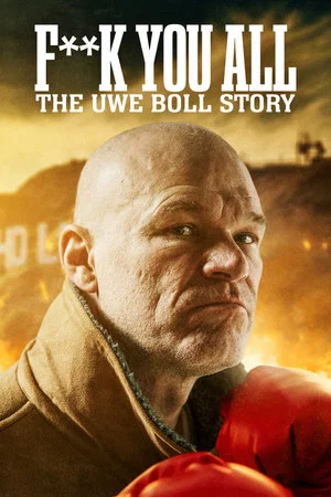 Постер: Fuck You All: The Uwe Boll Story