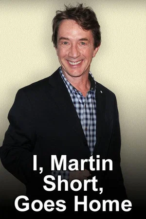 Постер: I, Martin Short, Goes Home
