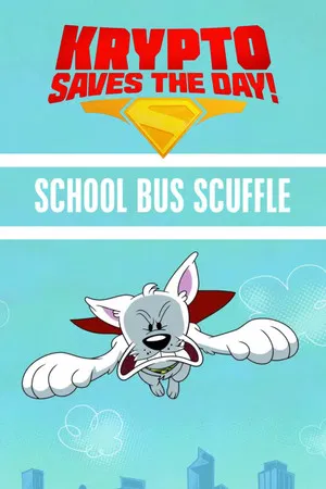Постер: Krypto Saves the Day!: School Bus Scuffle