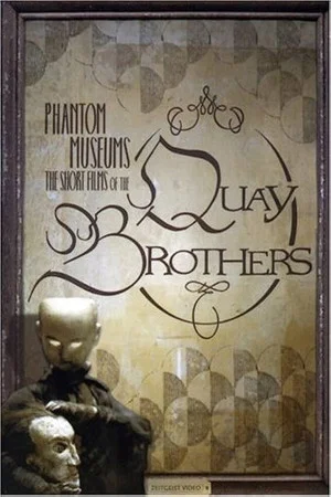 Постер: Phantom Museums: The Short Films of the Quay Brothers