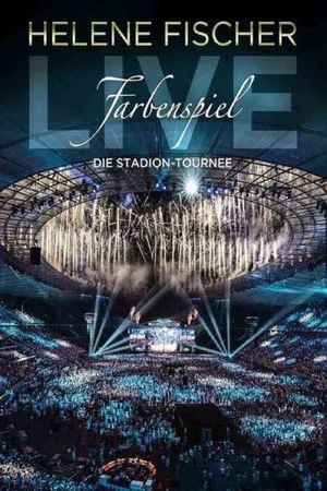 Постер: Helene Fischer - Farbenspiel Live: Die Stadion-Tournee