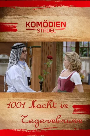 Постер: Der Komödienstadel - 1001 Nacht in Tegernbrunn