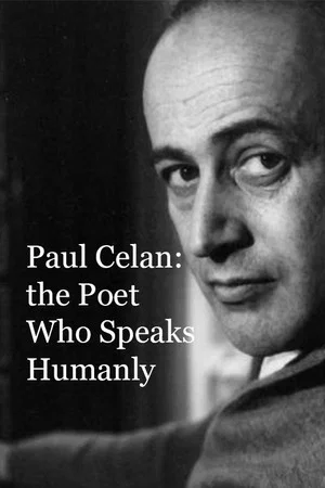 Постер: Paul Celan: the Poet Who Speaks Humanly