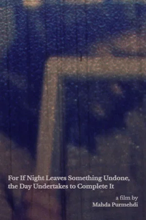Постер: For If Night Leaves Something Undone, the Day Undertakes to Complete It