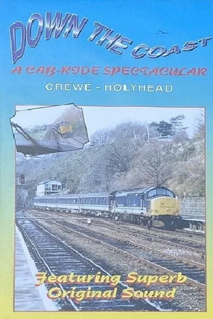 Постер: Down The Coast - A Cab-Ride Spectacular Crewe - Holyhead