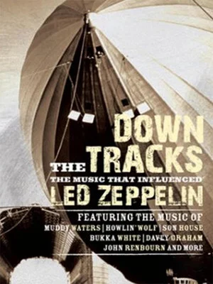 Постер: Down the Tracks: The Music That Influenced Led Zeppelin