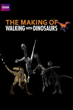 Постер: The Making of Walking with Dinosaurs