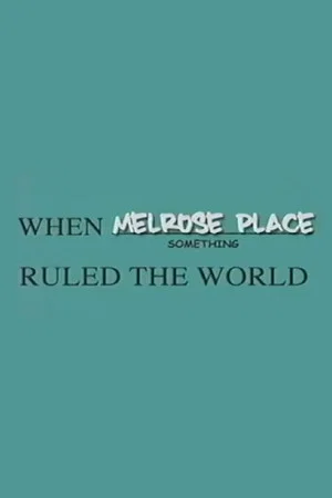 Постер: When Melrose Place Ruled The World
