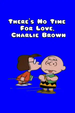 Постер: There's No Time for Love, Charlie Brown