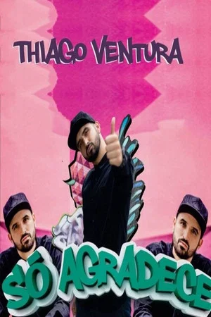 Постер: Thiago Ventura - Só Agradece