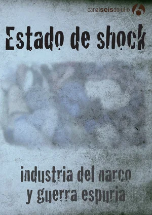Постер: Estado de shock: Industria del narco y guerra espuria