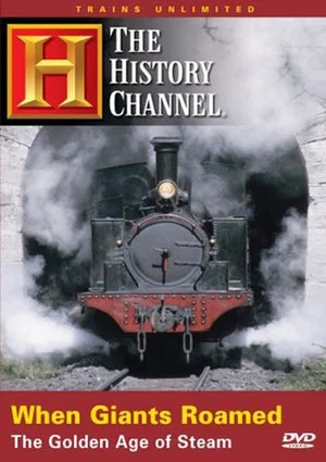 Постер: When Giants Roamed: The Golden Age of Steam