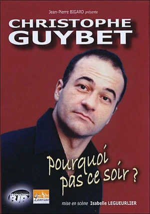 Постер: Christophe Guybet - Pourquoi pas ce soir ?