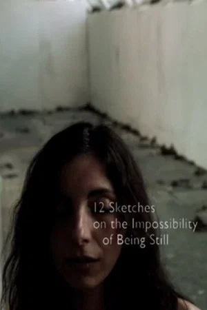 Постер: 12 Sketches on the Impossibility of Being Still