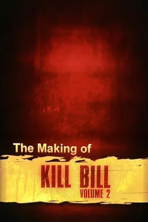 Постер: The Making of 'Kill Bill Vol. 2'