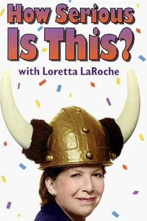 Постер: Loretta LaRoche: How Serious Is This?