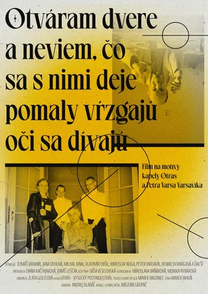 Постер: Otváram dvere a neviem čo sa s nimi deje / pomaly vŕzgajú / oči sa dívajú