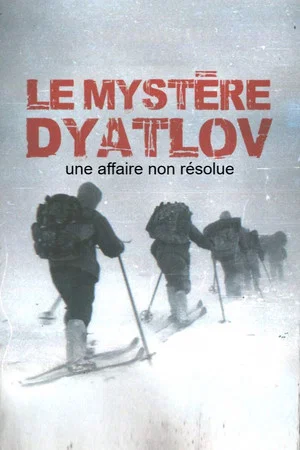 Постер: Le mystère Dyatlov, une affaire non résolue