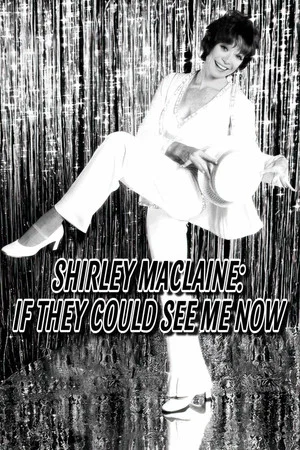 Постер: Shirley MacLaine: If They Could See Me Now