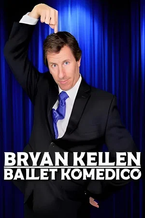 Постер: Bryan Kellen: Ballet Komedico