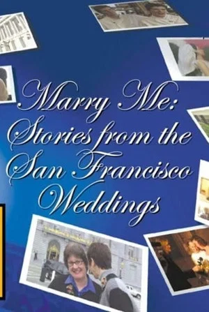 Постер: Marry Me: Stories from the San Francisco Weddings