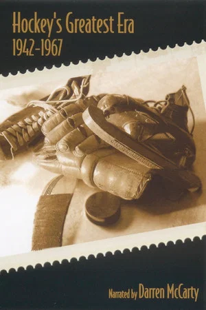 Постер: Hockey's Greatest Era: 1942-1967