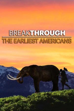 Постер: Breakthrough: The Earliest Americans
