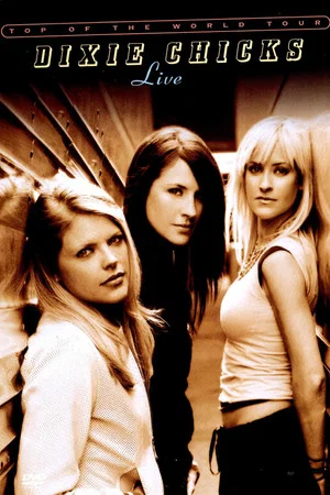 Постер: Dixie Chicks: Top of the World Tour - Live