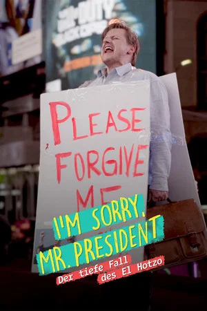 Постер: I'm sorry, Mr. President - Der tiefe Fall des El Hotzo