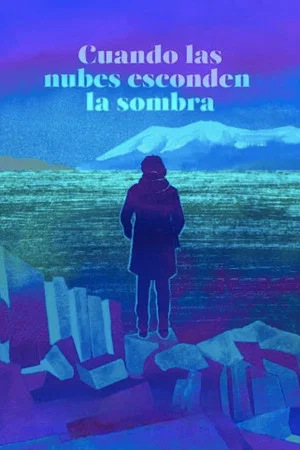 Постер: When Clouds Hide the Shadow