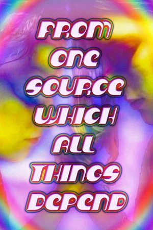 Постер: From One Source Which All Things Depend