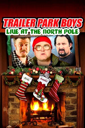Постер: Trailer Park Boys: Live at the North Pole