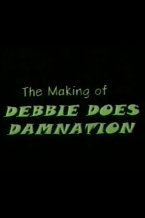 Постер: The Making of Debbie Does Damnation