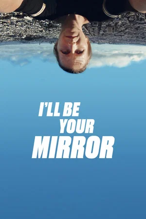 Постер: I'll be your mirror