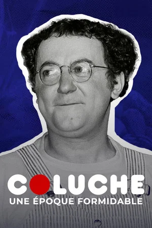 Постер: Coluche, une époque formidable