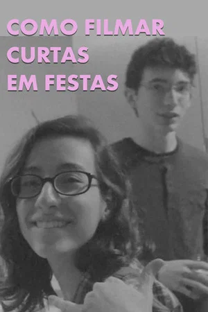 Постер: Como Filmar Curtas em Festas