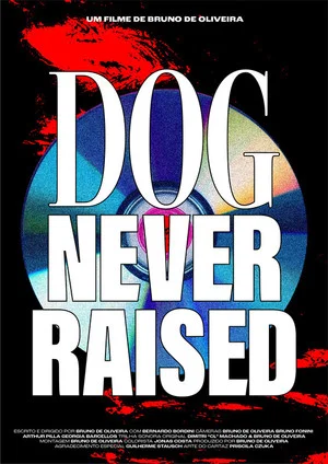 Постер: Dog Never Raised: Cachorro Inédito