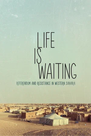 Постер: Life is waiting: referendum and resistance in Western Sahara