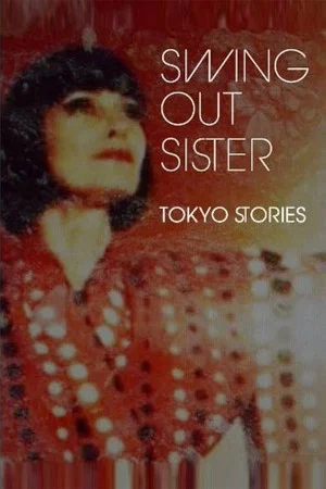 Постер: Swing Out Sister - Tokyo Stories