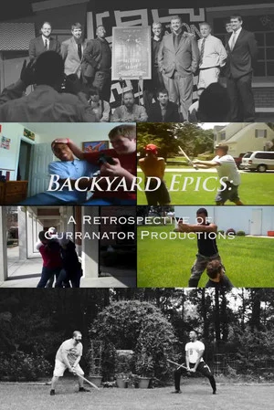 Постер: Backyard Epics: A Retrospective of Curranator Productions